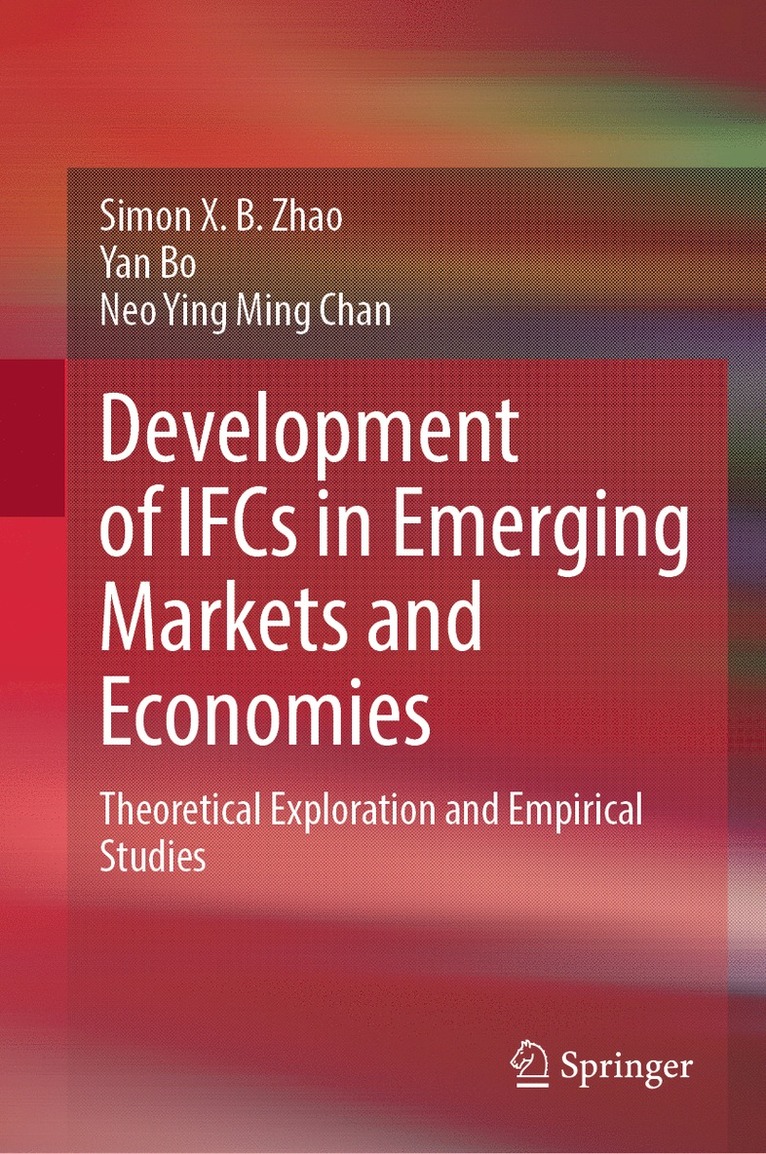 Simon X.B. Zhao, Yan Bo, Neo Ying Ming Chan, Simon X. B. Zhao - Development of IFCs in Emerging Markets and Economies, Inbunden
