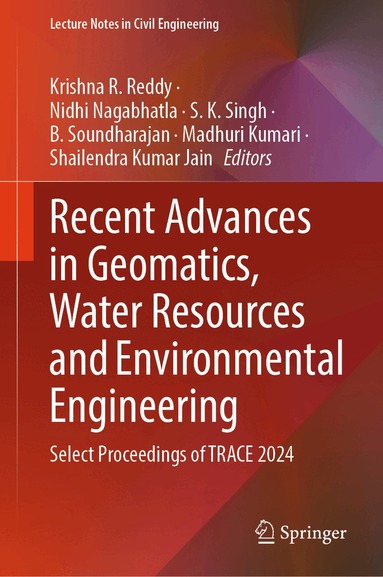 Krishna R. Reddy, Nidhi Nagabhatla, S. K. Singh, B. Soundharajan, Madhuri Kumari, Shailendra Kumar Jain - Recent Advances in Geomatics, Water Resources and Environmental Engineering, Inbunden