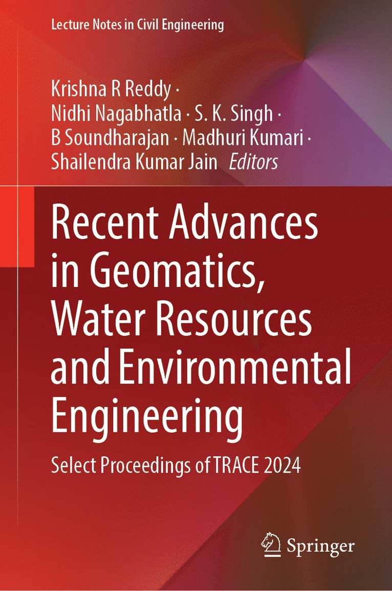 Krishna R. Reddy, Nidhi Nagabhatla, S. K. Singh, B. Soundharajan, Madhuri Kumari, Shailendra Kumar Jain, Krishna R Reddy - Recent Advances in Geomatics, Water Resources and Environmental Engineering, Inbunden