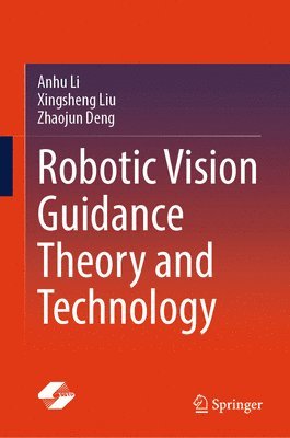 Robotic Vision Guidance Theory and Technology