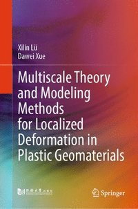 bokomslag Multiscale Theory and Modeling Methods for Localized Deformation in Plastic Geomaterials