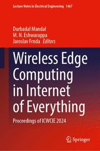 bokomslag Wireless Edge Computing in Internet of Everything: Proceedings of Icwcie 2024
