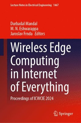 bokomslag Wireless Edge Computing in Internet of Everything: Proceedings of Icwcie 2024
