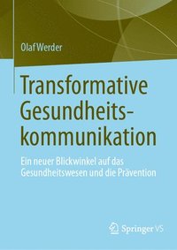 bokomslag Transformative Gesundheitskommunikation: Ein neuer Blickwinkel auf das Gesundheitswesen und die Prävention