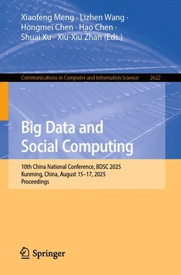 bokomslag Big Data and Social Computing: 10th China National Conference, Bdsc 2025, Kunming, China, August 15-17, 2025, Proceedings