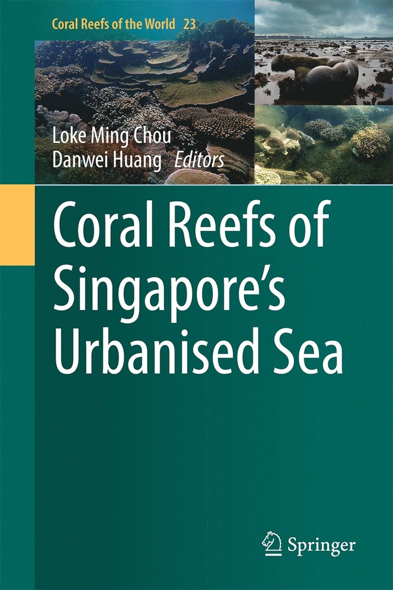 Loke Ming Chou, Danwei Huang - Coral Reefs of Singapore's Urbanised Sea, Inbunden