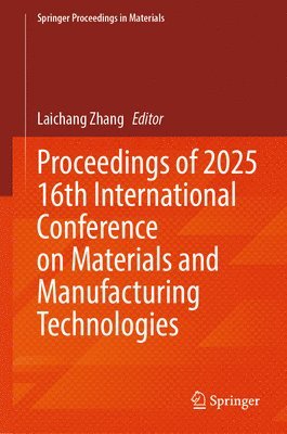 Proceedings of 2025 16th International Conference on Materials and Manufacturing Technologies