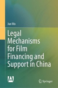 bokomslag Legal Mechanisms for Film Financing and Support in China