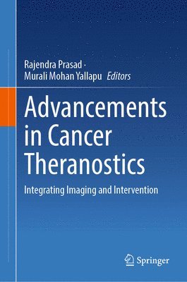 Rajendra Prasad, Murali Mohan Yallapu - Advancements in Cancer Theranostics, Inbunden