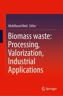 bokomslag Biomass Waste: Processing, Valorization, Industrial Applications
