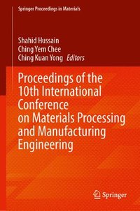 bokomslag Proceedings of the 10th International Conference on Materials Processing and Manufacturing Engineering