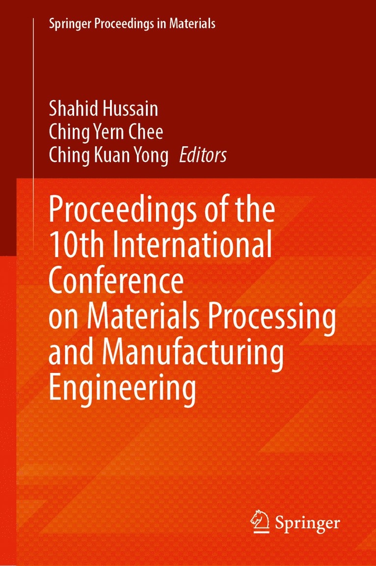 Shahid Hussain, Ching Yern Chee, Ching Kuan Yong - Proceedings of the 10th International Conference on Materials Processing and Manufacturing Engineering, Inbunden