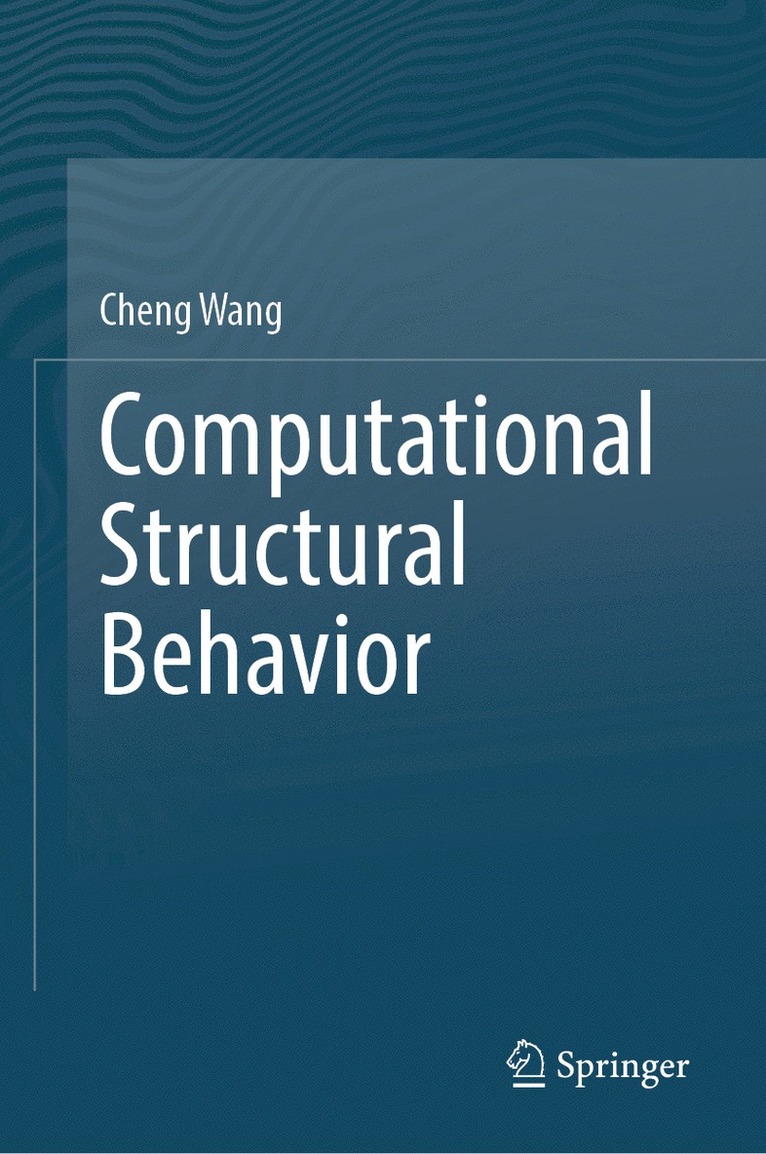 Cheng Wang - Computational Structural Behavior, Inbunden