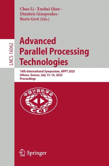 Chao Li, Xuehai Qian, Dimitris Gizopoulos, Boris Grot - Advanced Parallel Processing Technologies, Häftad
