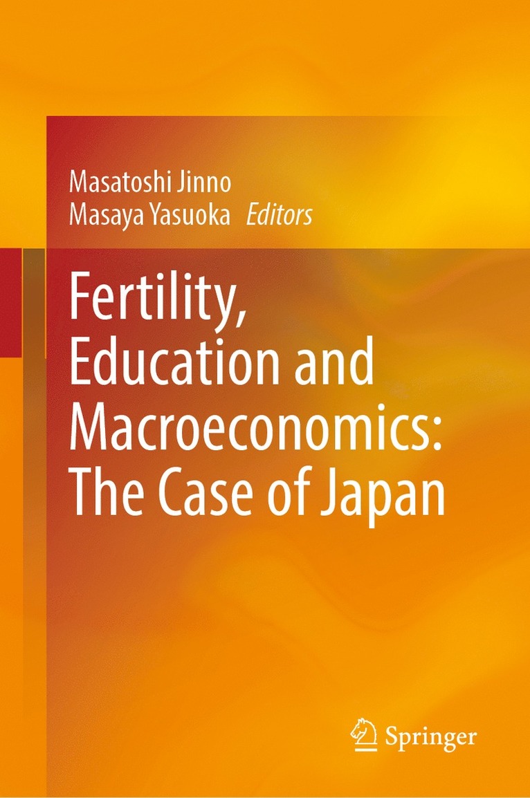 Masatoshi Jinno, Masaya Yasuoka - Fertility, Education and Macroeconomics: The Case of Japan, Inbunden