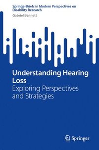 bokomslag Understanding Hearing Loss: Exploring Perspectives and Strategies