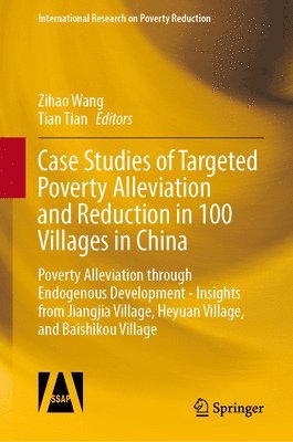 Wei Jiang, Jing Luo, Mou Wang, Zihao Wang, Tian Tian - Case Studies of Targeted Poverty Alleviation and Reduction in 100 Villages in China, Inbunden