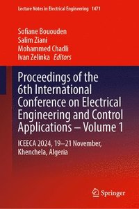 bokomslag Proceedings of the 6th International Conference on Electrical Engineering and Control Applications - Volume 1: Iceeca 2024, 19-21 November, Khenchela,