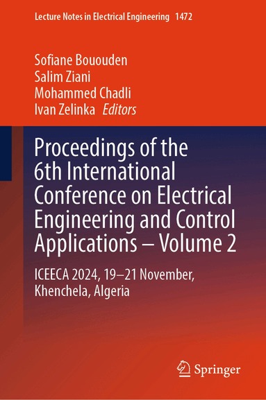 Sofiane Bououden, Salim Ziani, Mohammed Chadli, Ivan Zelinka - Proceedings of the 6th International Conference on Electrical Engineering and Control Applications – Volume 2, Inbunden