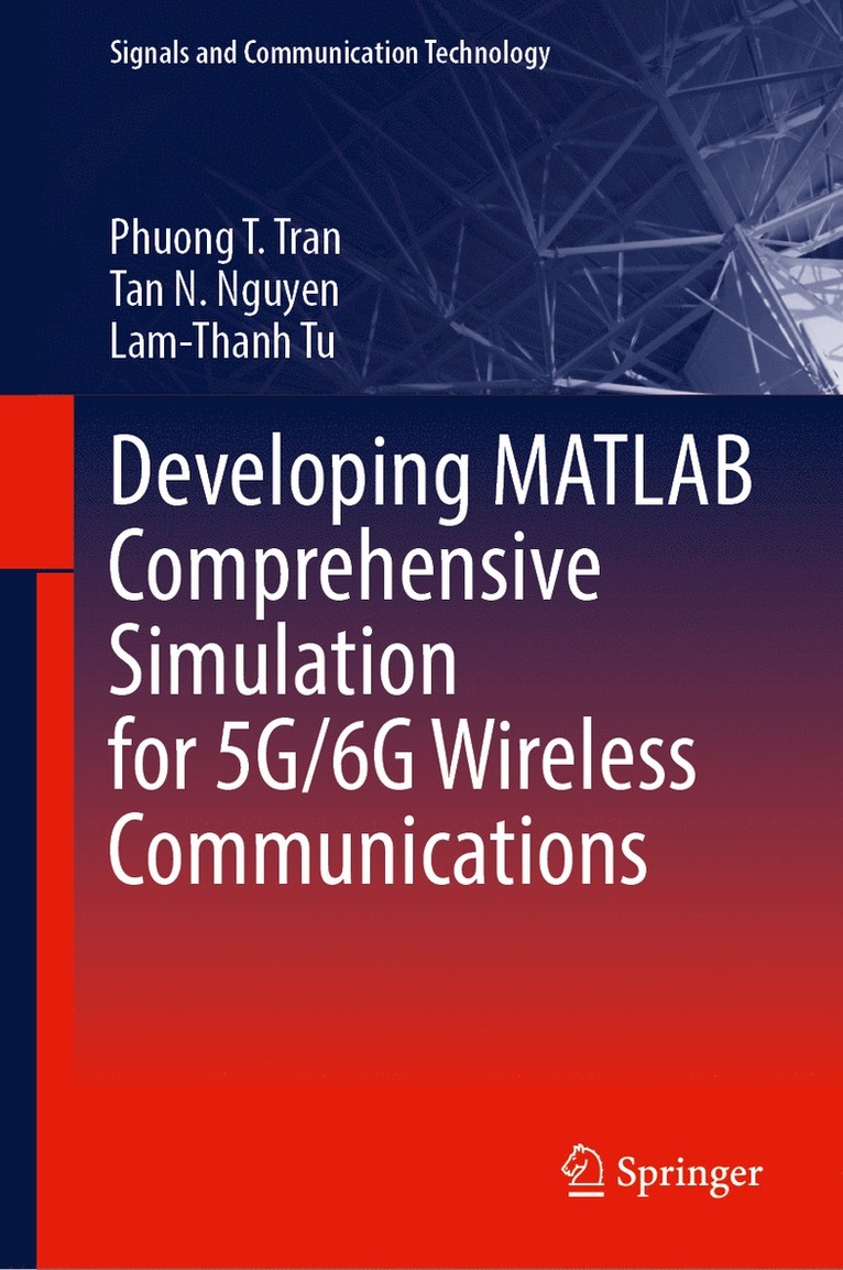 Phuong T. Tran, Tan N. Nguyen, Lam-Thanh Tu, Phuong T Tran, Tan N Nguyen - Developing MATLAB Comprehensive Simulation for 5G/6G Wireless Communications, Inbunden
