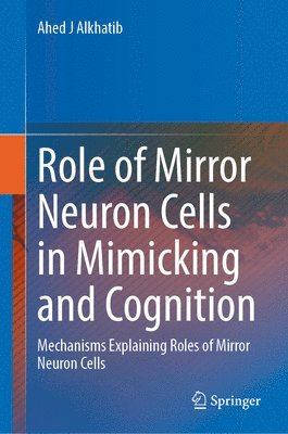 bokomslag Role of Mirror Neuron Cells in Mimicking and Cognition: Mechanisms Explaining Roles of Mirror Neuron Cells