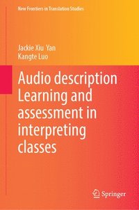 bokomslag Audio description Learning and assessment in interpreting classes
