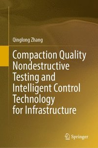 bokomslag Compaction Quality Nondestructive Testing and Intelligent Control Technology for Infrastructure