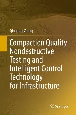 bokomslag Compaction Quality Nondestructive Testing and Intelligent Control Technology for Infrastructure