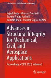 bokomslag Advances in Structural Integrity for Mechanical, Civil, and Aerospace Applications