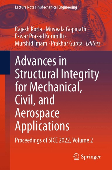 Rajesh Korla, Muvvala Gopinath, Eswar Prasad Korimilli, Murshid Imam, Prakhar Gupta - Advances in Structural Integrity for Mechanical, Civil, and Aerospace Applications, Häftad