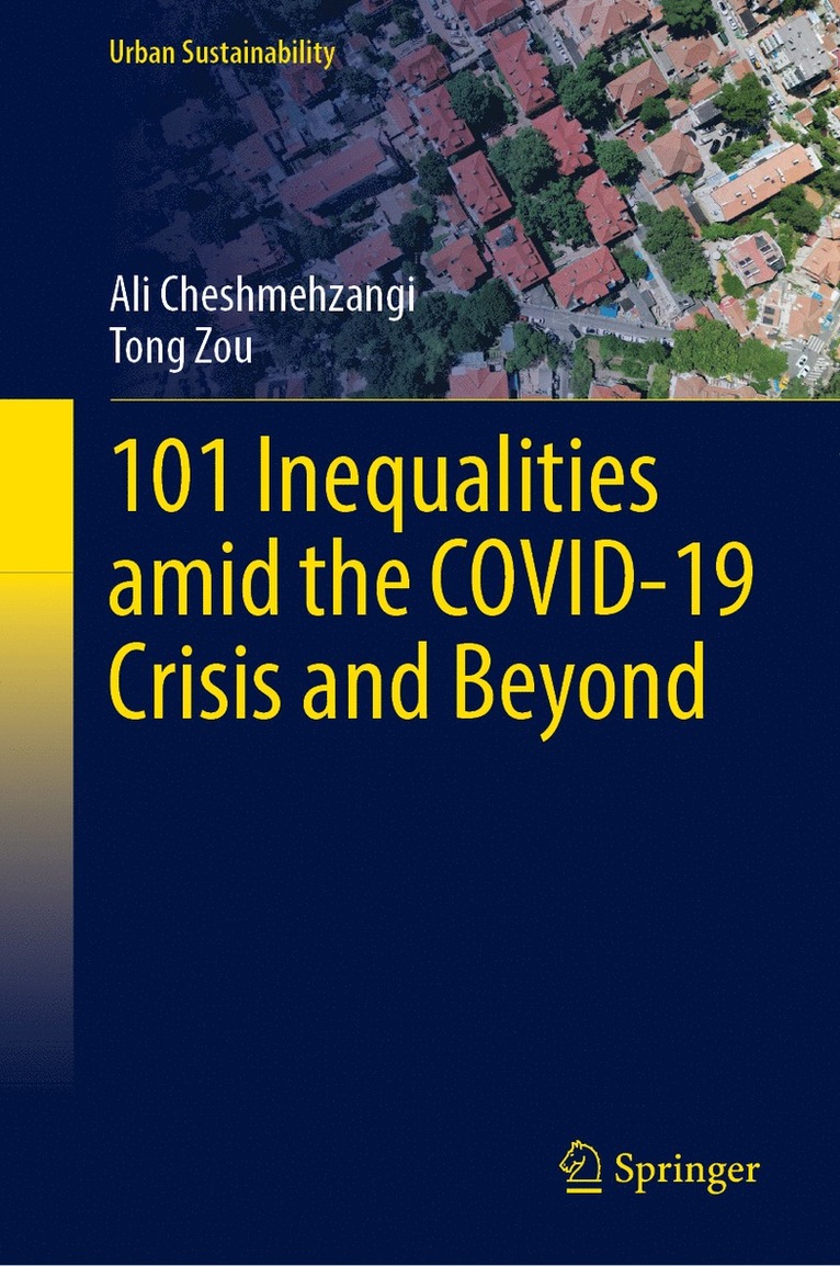 Ali Cheshmehzangi, Tong Zou - 101 Inequalities Amid the COVID-19 Crisis and Beyond, Inbunden