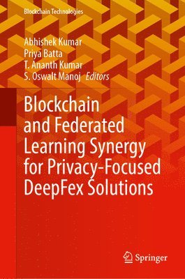 bokomslag Blockchain and Federated Learning Synergy for Privacy-Focused Deepfex Solutions