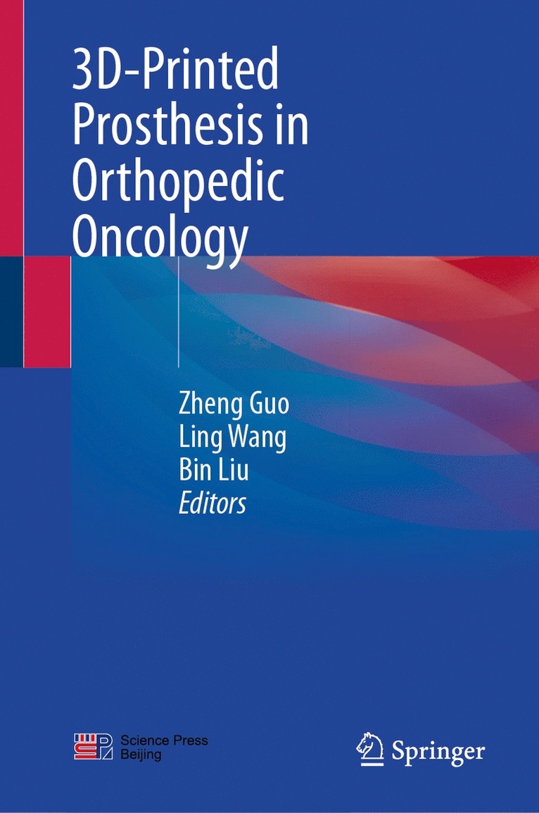 Zheng Guo, Ling Wang, Bin Liu - 3D-Printed Prosthesis in Orthopedic Oncology, Inbunden