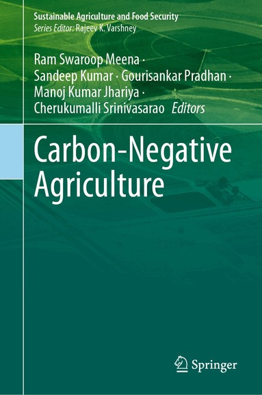 Ram Swaroop Meena, Sandeep Kumar, Gourisankar Pradhan, Manoj Kumar Jhariya, Cherukumalli Srinivasarao - Carbon-Negative Agriculture, Inbunden