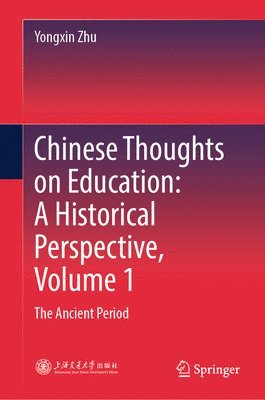 bokomslag Chinese Thoughts on Education: A Historical Perspective, Volume 1