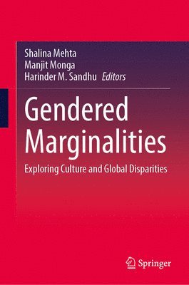 Shalina Mehta, Manjit Monga, Harinder M. Sandhu, Harinder M Sandhu - Gendered Marginalities, Inbunden