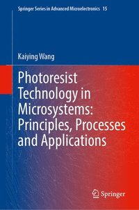bokomslag Photoresist Technology in Microsystems: Principles, Processes and Applications