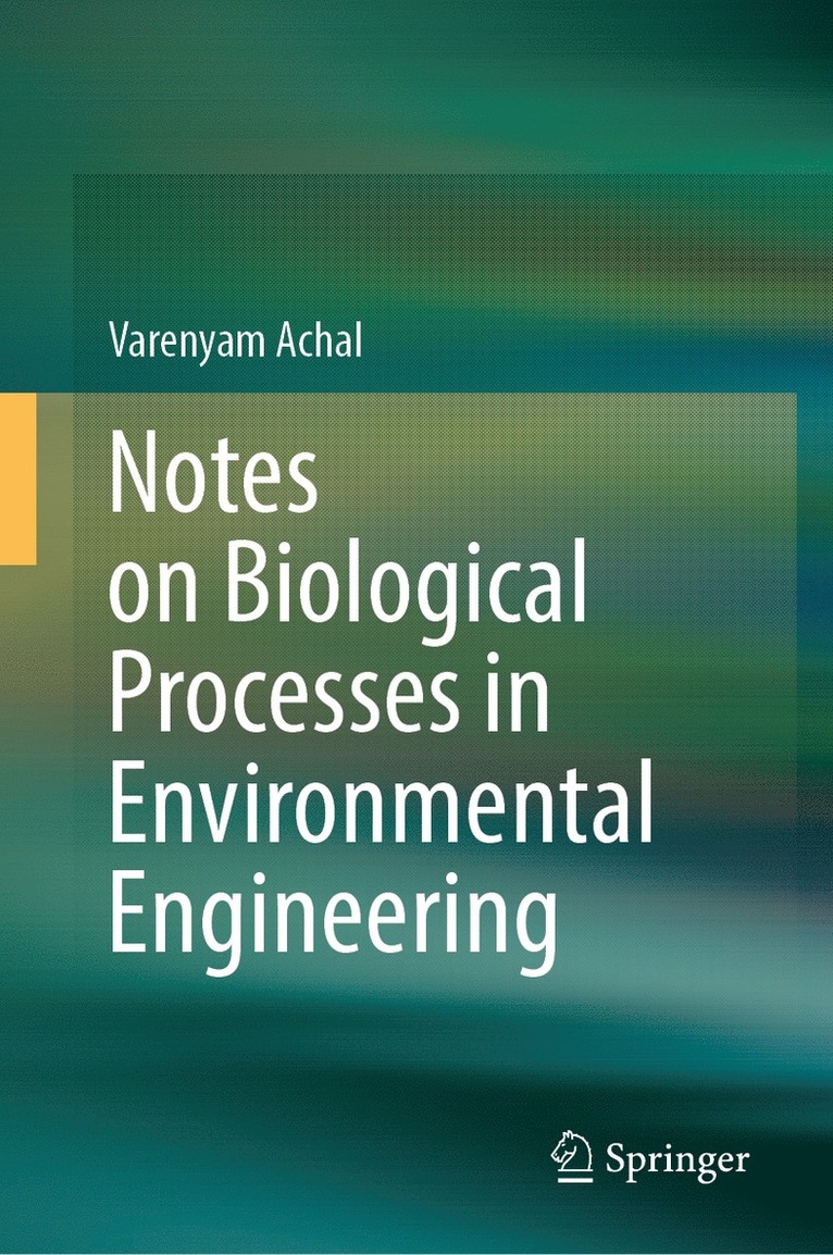Varenyam Achal - Notes on Biological Processes in Environmental Engineering, Inbunden