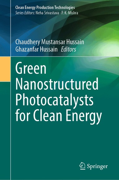 Chaudhery Mustansar Hussain, Ghazanfar Hussain - Green Nanostructured Photocatalysts for Clean Energy, Inbunden