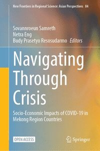bokomslag Navigating Through Crisis: Socio-Economic Impacts of Covid-19 in Mekong Region Countries