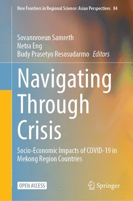bokomslag Navigating Through Crisis: Socio-Economic Impacts of Covid-19 in Mekong Region Countries