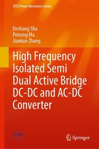 bokomslag High Frequency Isolated Semi Dual Active Bridge DC-DC and Ac-DC Converter