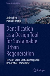 bokomslag Densification as a Design Tool for Sustainable Urban Regeneration: Towards Socio-Spatially Integrated Residential Communities