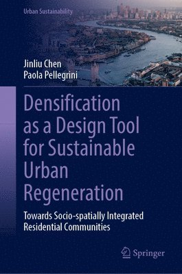 bokomslag Densification as a Design Tool for Sustainable Urban Regeneration: Towards Socio-Spatially Integrated Residential Communities
