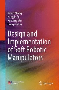 bokomslag Design and Implementation of Soft Robotic Manipulators