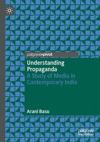 bokomslag Understanding Propaganda: A Study of Media in Contemporary India