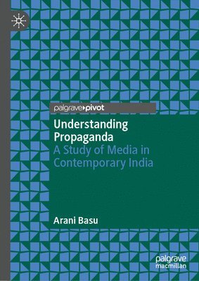 bokomslag Understanding Propaganda: A Study of Media in Contemporary India