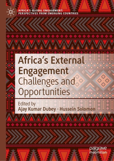 Ajay Dubey, Ajay Dubey, Hussein Solomon - Africa’s External Engagement, Inbunden