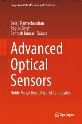 Balaji Ramachandran, Ragini Singh, Santosh Kumar - Advanced Optical Sensors, Inbunden