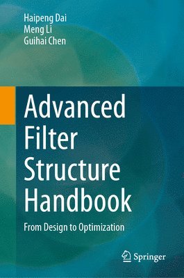 Haipeng Dai, Meng Li, Guihai Chen - Advanced Filter Structure Handbook, Inbunden
